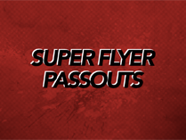 SUPER FLYER PASSOUTS